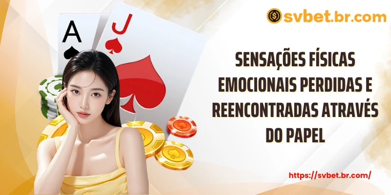 Sensações físicas emocionais perdidas e reencontradas através do papel