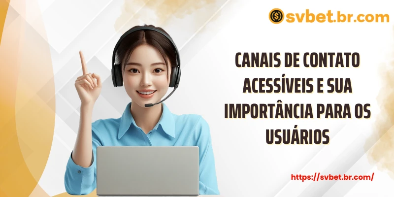 contato svbet 5 Canais de contato acessíveis e sua importância para os usuários