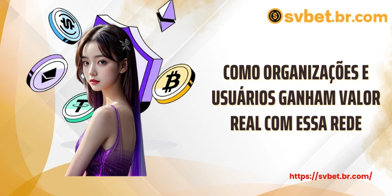 Avanço Seguro Com Wg Blockchain Para Aplicações Modernas 5 Como organizações e usuários ganham valor real com essa rede