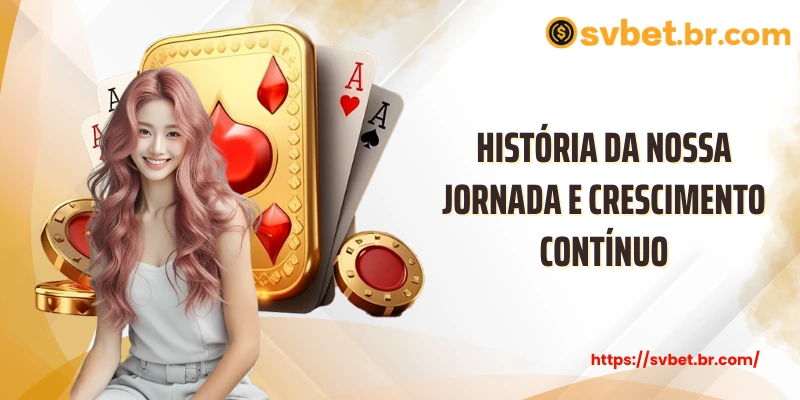 sobre svbet 4 História da nossa jornada e crescimento contínuo